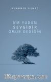 Bir Yudum Sevgidir Ömür Dediğin