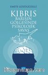 Kıbrıs & Barışın Gölgesinde Psikolojik Savaş