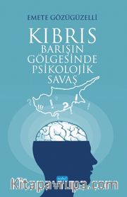 Kıbrıs <br /> Barışın Gölgesinde Psikolojik Savaş