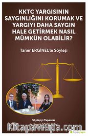 KKTC Yargısının Saygınlığını Korumak ve Yargıyı Daha Saygın Hale Getirmek Nasıl Mümkün Olabilir? - Taner Erginel’le Söyleşi