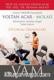 Grupla Psikolojik Danışmada Voltan Acar-Molaei (Vam) Bütünleştirici Modeline Dayalı Süpervizyonlu Oturum Örnekleri