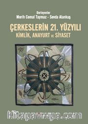 Çerkeslerin 21. Yüzyılı  Kimlik, Anayurt ve Siyaset