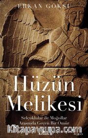 Hüzün Melikesi <br /> Selçuklular ile Moğollar Arasında Geçen Bir Ömür