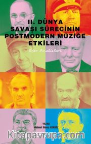 II. Dünya Savaşı Sürecinin Postmodern Müziğe Etkileri <br /> Eser Analizleri