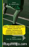 Farklı Hipoksik Koşulların Kassal Kuvvet ve Kassal Dayanıklılık Performansı Üzerine Etkisinin İncelenmesi