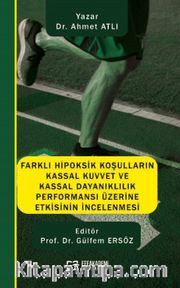 Farklı Hipoksik Koşulların Kassal Kuvvet ve Kassal Dayanıklılık Performansı Üzerine Etkisinin İncelenmesi