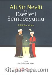 Ali Şîr Nevaî ve Eserleri Sempozyumu <br /> Bildiriler Kitabı