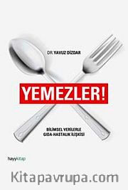Yemezler! <br /> Bilimsel Verilerle Gıda-Hastalık İlişkisi