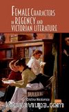 Female Characters in Regency and Victorian Literature