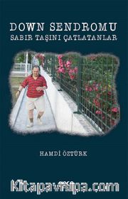 Down Sendromu <br /> Sabır Taşını Çatlatanlar