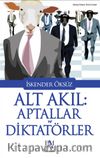 Alt Akıl: Aptallar ve Diktatörler