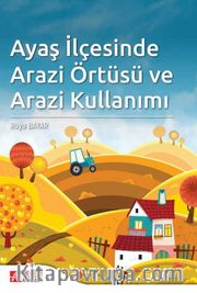 Ayaş İlçesinde Arazi Örtüsü ve Arazi Kullanımı