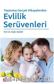 Yaşanmış Gerçek Hikayelerden Evlilik Serüvenleri