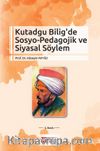 Kutadgu Bilig’ de Sosyo - Pedagojik ve Siyasal Söylem