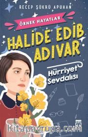 Halide Edib Adıvar - Hürriyet Sevdalısı
