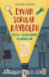 Eyvah Sorular Kayboldu & Fazla Uzaklaşmış Olamazlar