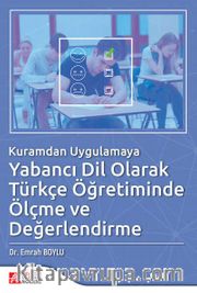 Kuramdan Uygulamaya Yabancı Dil Olarak Türkçe Öğretiminde Ölçme ve Değerlendirme