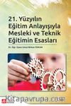 21.Yüzyılın Eğitim Anlayışıyla Mesleki ve Teknik Eğitimin Esasları