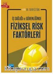 İş Sağlığı ve Güvenliğinde Fiziksel Risk Faktörleri