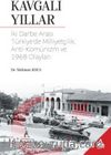 Kavgalı Yıllar & İki Darbe Arası Türkiye’de Milliyetçilik, Anti-Komünizm ve 1968 Olayları