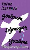 Gözlerim Sığmıyor Yüzüme (Ciltli Baskı)