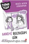 Annemi Bulduğum Gün – Yerimde Olsan