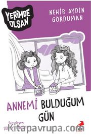 Annemi Bulduğum Gün – Yerimde Olsan
