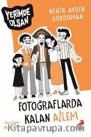Fotoğraflarda Kalan Ailem – Yerimde Olsan
