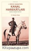 I. Dünya Savaşı’nda Kanal Harekatları (Hazırlık-Harekat-Netice)