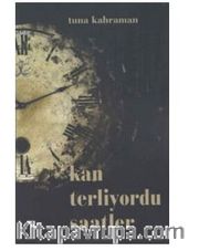Kan Terliyordu Saatler