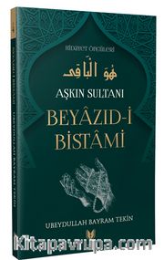 Beyazıd-i Bistami - Aşkın Sultanı Hidayet Öncüleri 4