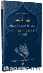 Muhyiddin İbn-i Arabi / Aşkın Yolunda Bir Veli Hidayet Öncüleri 7