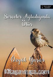 Serçeler Ağladığında Ölür