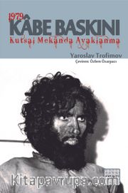 1979 Kabe Baskını <br /> Kutsal Mekanda Ayaklanma