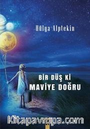Bir Düş ki Maviye Doğru