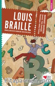 Louis Braille <br /> Görmezlerin Kitap Okumasını Sağlayan Çocuk