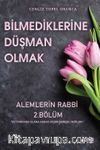 Bilmediklerine Düşman Olmak / Alemlerin Rabbi 2. Bölüm