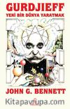 Gurdjieff : Yeni Bir Dünya Yaratmak