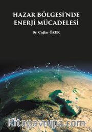 Hazar Bölgesi'nde Enerji Mücadelesi
