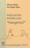 Bağlılıktan Bağımlılığa Hangimiz?