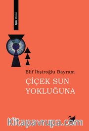 Çiçek Sun Yokluğuna