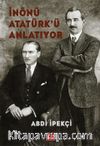 İnönü Atatürk’ü Anlatıyor 