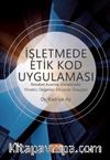 İşletmede Etik Kod Uygulaması & Rekabet Avantajı Kazanmada, Yönetici Değerleri Etkisinde Sonuçları