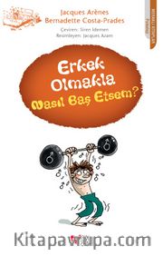Erkek Olmakla Nasıl Baş Etsem?