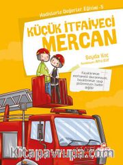 Küçük İtfaiyeci Mercan / Hadislerle Değerler Eğitimi 5