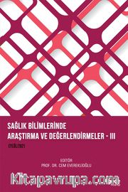 Sağlık Bilimlerinde Araştırma ve Değerlendirmeler III (Eylül 2021)