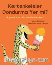 Kertenkeleler Dondurma Yer Mi? / Hayvanlar Sıcakla Nasıl Başa Çıkar ?