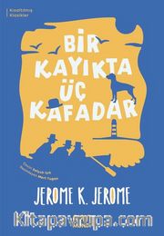 Bir Kayıkta Üç Kafadar (Kısaltılmış Metin)