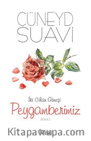 İki Cihan Güneşi Peygamberimiz (s.a.v.)