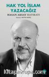 Hak Yol İslam Yazacağız & Hasan Aksay Hatıratı 